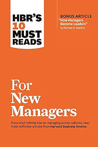 HBRs 10 Must Reads for New Managers (with bonus article “How Managers Become Leaders” by Michael D. Watkins) (HBRs 10 Must Reads) by Harvard Business Review