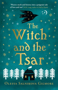 The Witch And The Tsar: a captivating debut historical fantasy retelling of the Russian folk tale of the legendary Baba Yaga