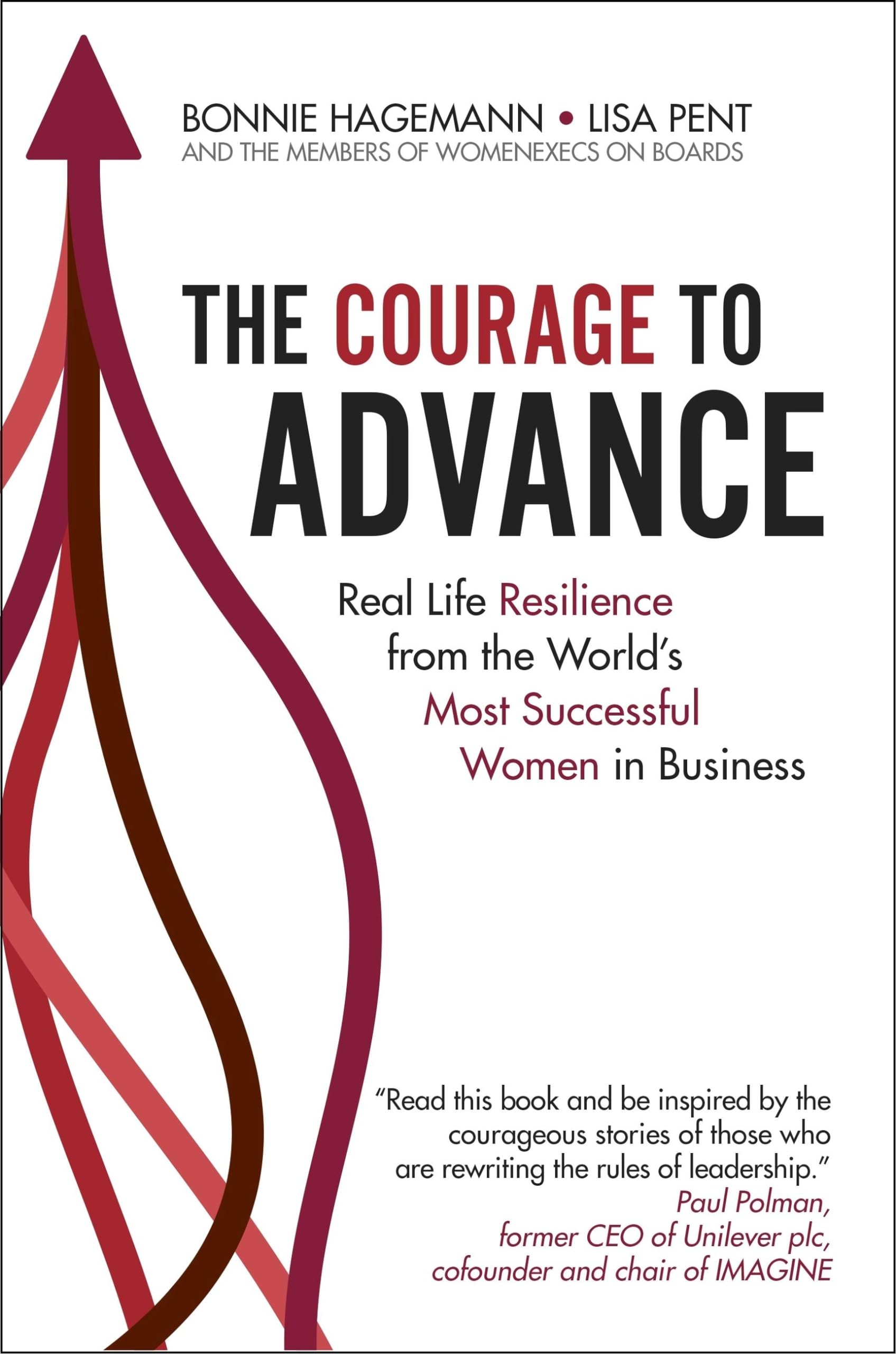 The Courage to Advance: Real Life Resilience from the World's Most Successful Women in Business
