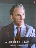 'JEH': A Life of J.R.D. Tata by Bakhtiar K. Dadabhoy