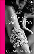 The Arts of Seduction by Seema Anand