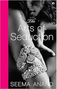 The Arts of Seduction by Seema Anand