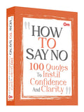 How to Say No: 100 Quotes to Instil Confidence and Clarity - Self-Confidence | Decision-Making | Mindfulness & Success | Social Life (Paperback)