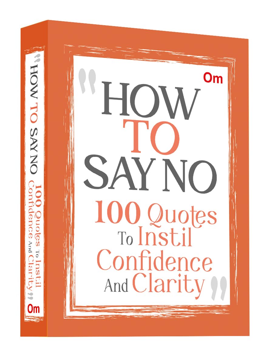 How to Say No: 100 Quotes to Instil Confidence and Clarity - Self-Confidence | Decision-Making | Mindfulness & Success | Social Life (Paperback)