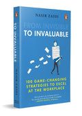 From Invisible to Invaluable: 100 Game-changing Strategies to Excel at the Workplace (Paperback)