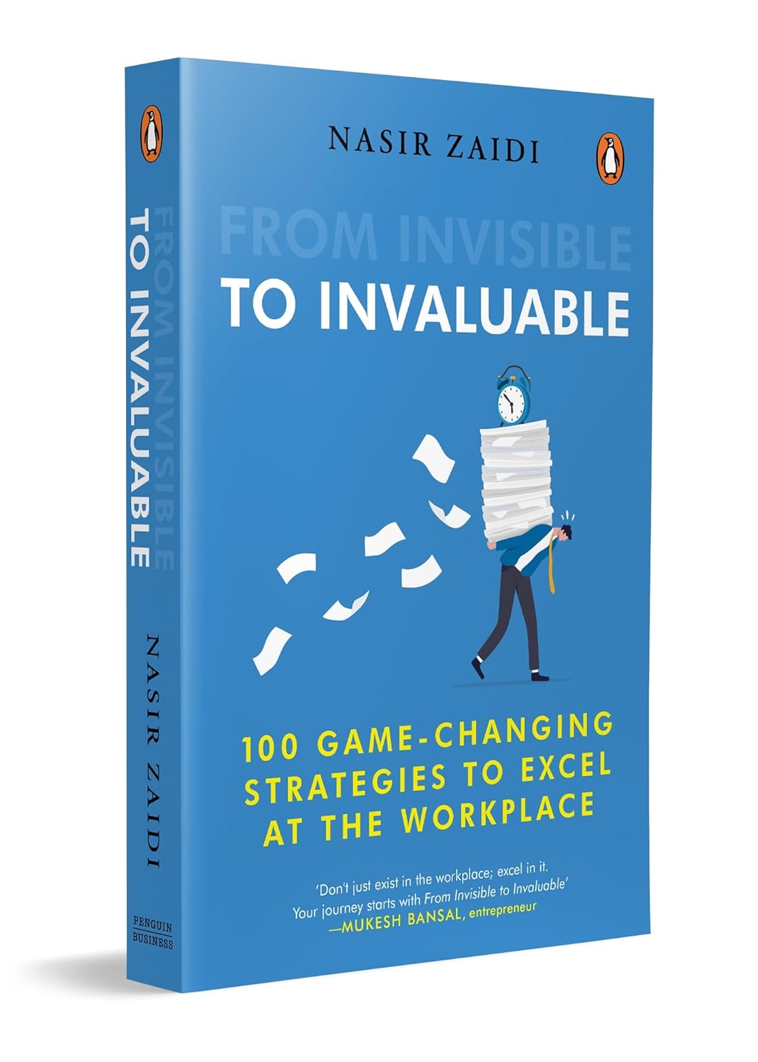 From Invisible to Invaluable: 100 Game-changing Strategies to Excel at the Workplace (Paperback)