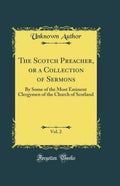 The Scotch Preacher, or a Collection of Sermons, Vol. 2: By Some of the Most Eminent Clergymen of the Church of Scotland (Classic Reprint) (Hardcover)