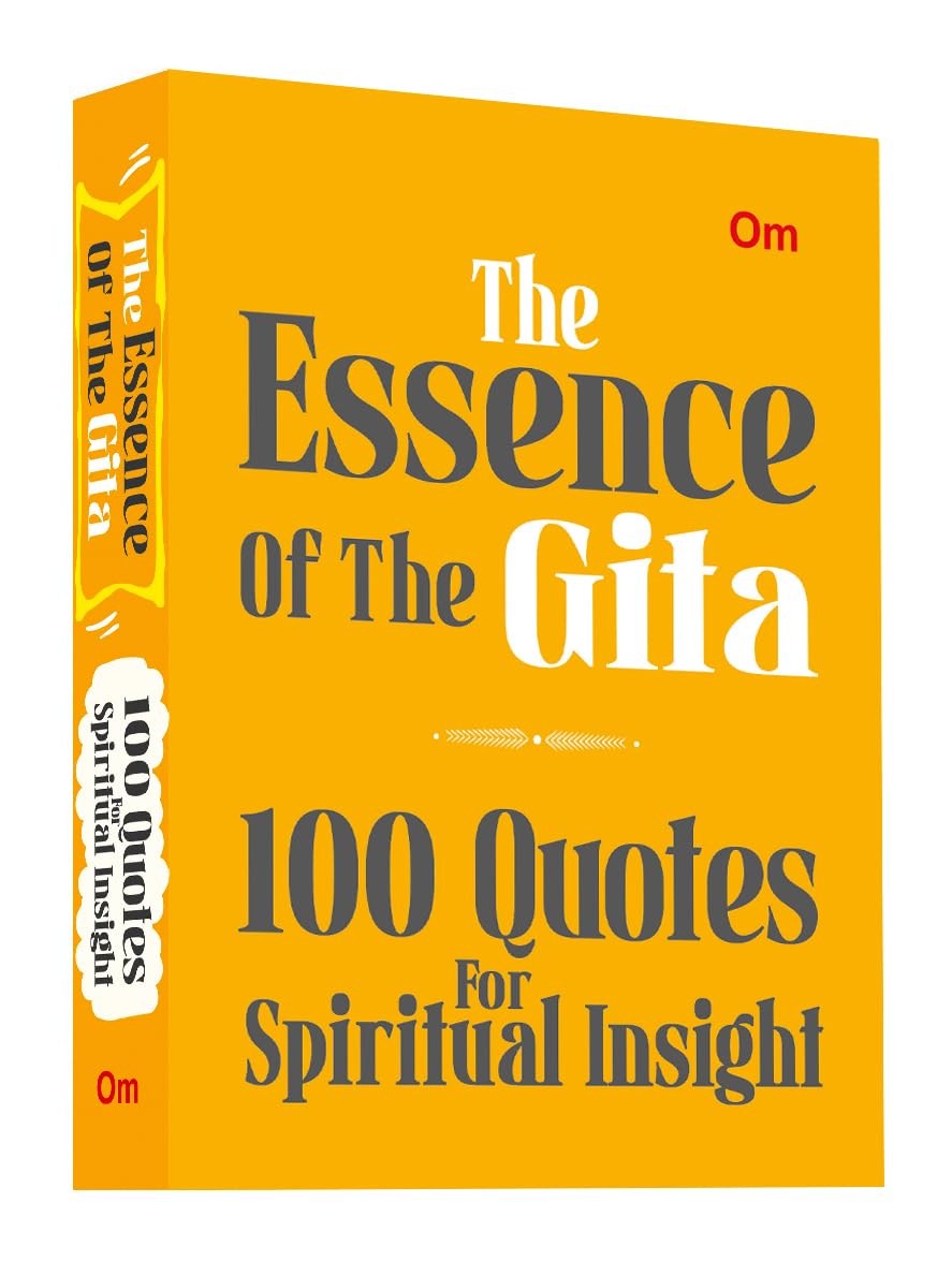 The Essence of the Gita: 100 Quotes for Spiritual Insight - Gita Wisdom | Divine Insights | Sacred Learning | Devotion (Paperback)