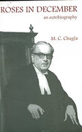 Roses In December An Autobiography by M. C. Chagla