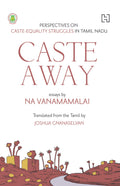 Caste Away: Perspectives on Caste-Equality Struggles in Tamil Nadu