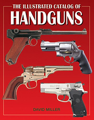 The Illustrated Catalog of Handguns (Illustrated Catalog of series)