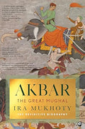 Akbar: The Great Mughal by Ira Mukhoty