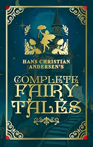 The COMPLETE FAIRY TALES by Hans Christian Andersen