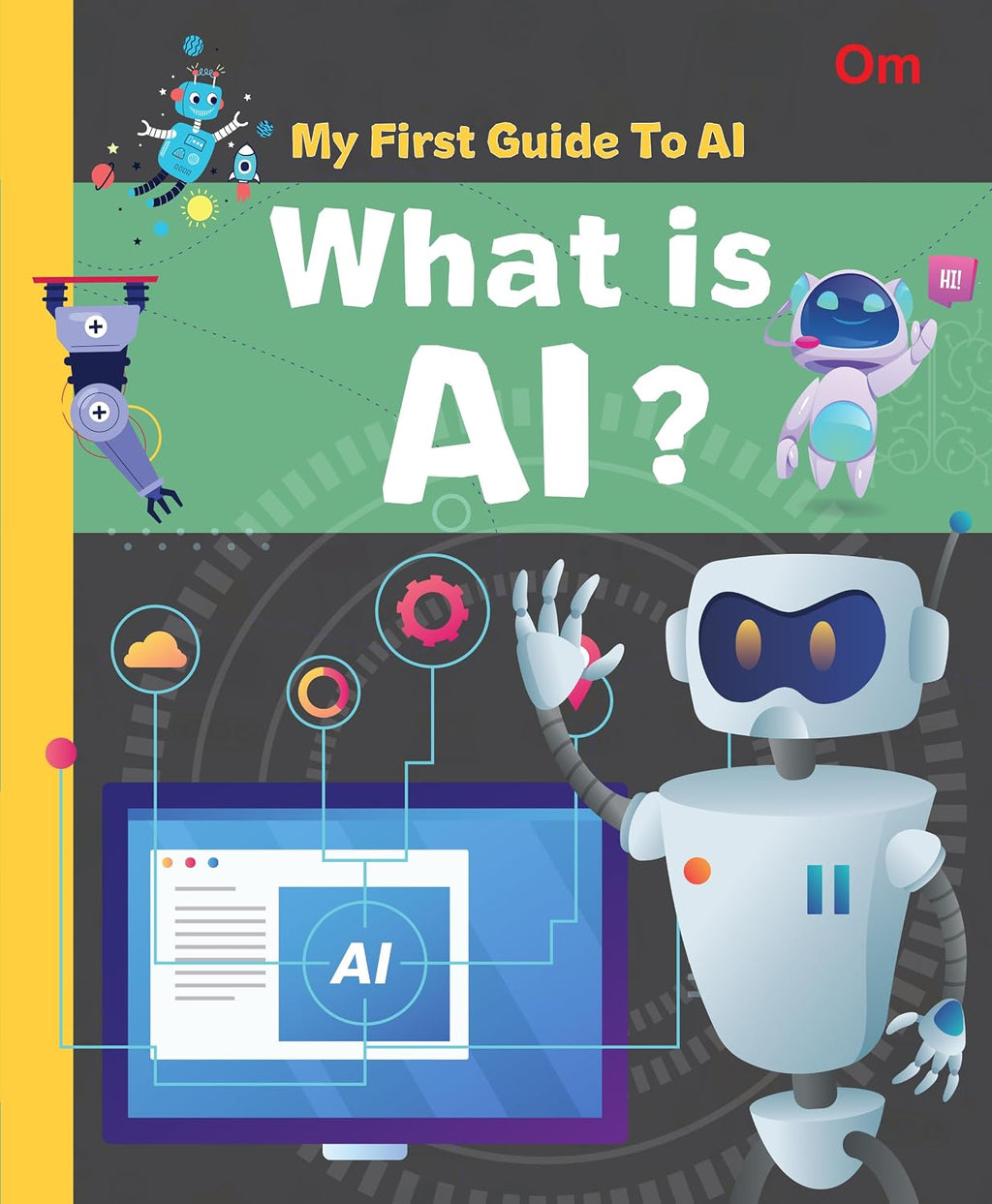 AI: My First Guide to AI - What is AI? | Beginner’s STEM Book for Kids | Introduction to Artificial Intelligence, Machine Learning & Real-World Uses | Educational Guide for Ages 8+ (Paperback)