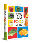 My First 100 Food We Eat: Padded Board Book for Kids | Learn Names of Fruits, Vegetables, Meals, Snacks & Foods with Bright Pictures | Early Learning Book for Babies, Toddlers & Preschoolers | Ages 0– (Hardcover)
