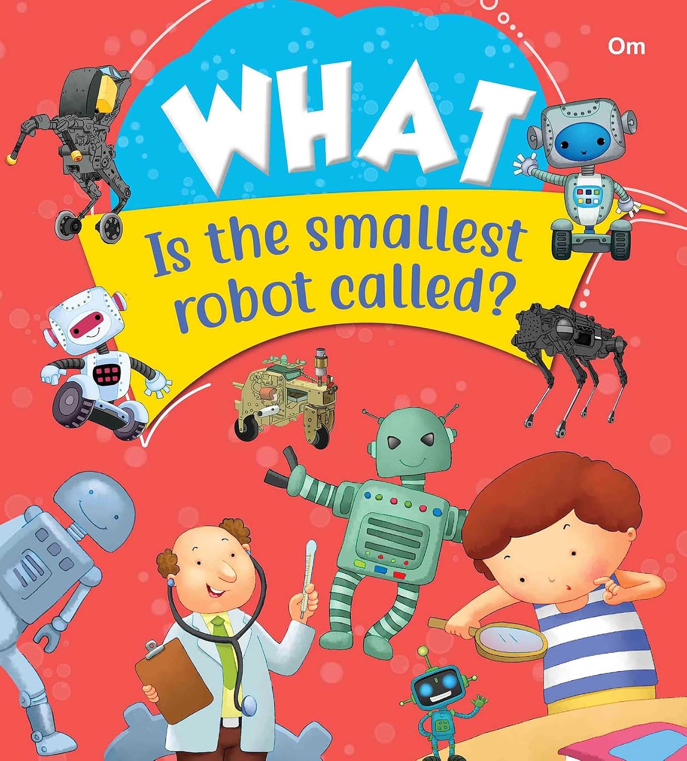 Encyclopedia: What Is the smallest robot called ? (Paperback)