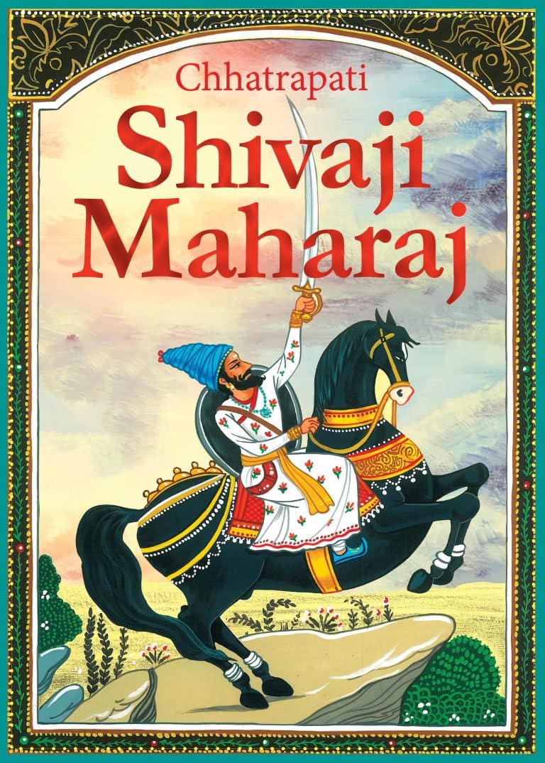 Shivaji Maharaj: Chhatrapati Shivaji Maharaj The Great Maratha - Story books for Children (Paperback)