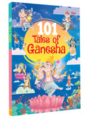 101 Tales of Ganesha: Stories of Lord Ganesha’s Wisdom, Miracles & Devotion | Inspirational Hindu Tales for Kids | Illustrated Storybook from the Puranas & Mythology | Ages 6+ (Paperback)