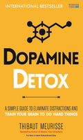 Dopamine Detox: A Short Guide to Remove Distractions and Get Your Brain to Do Hard Things (Hardcover)