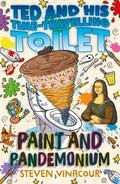 Paint and Pandemonium (Ted and His Time Travelling Toilet)