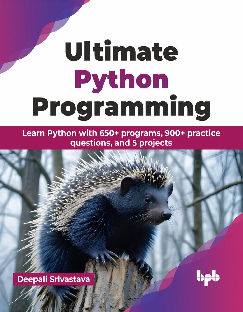 Ultimate Python Programming: Learn Python with 650+ programs, 900+ practice questions, and 5 projects (Paperback)