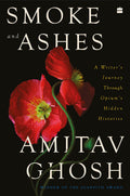 Fourth Estate Smoke And Ashes: A Writer'S Journey Through Opium'S Hidden Histories