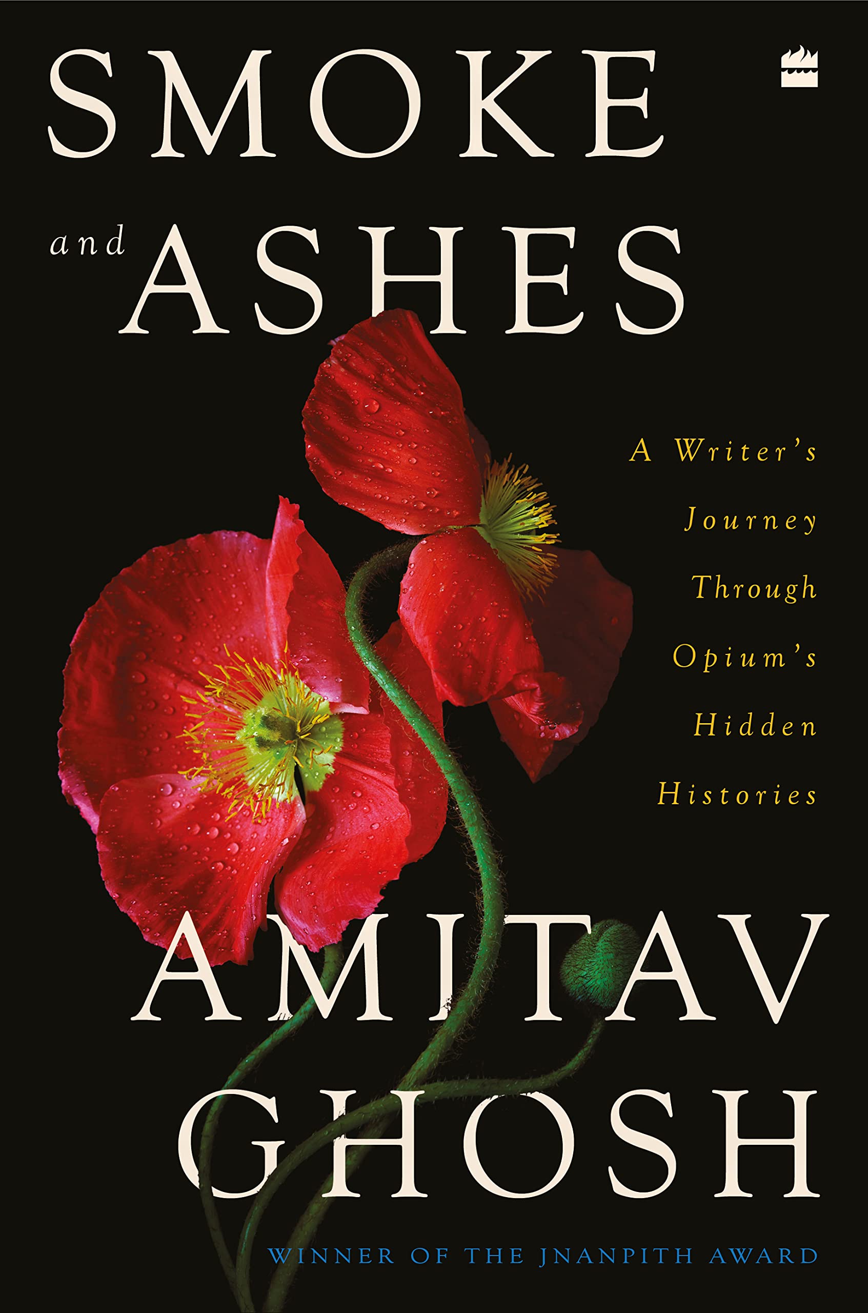 Fourth Estate Smoke And Ashes: A Writer'S Journey Through Opium'S Hidden Histories