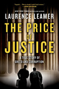 The Price of Justice: A True Story of Greed and Corruption: a True Story of Two Lawyers' Epic Battle Against Corruption and Greed in Coal Country