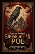 Gretest Work Of Edgar Allan Poe by Edgar Allan Poe