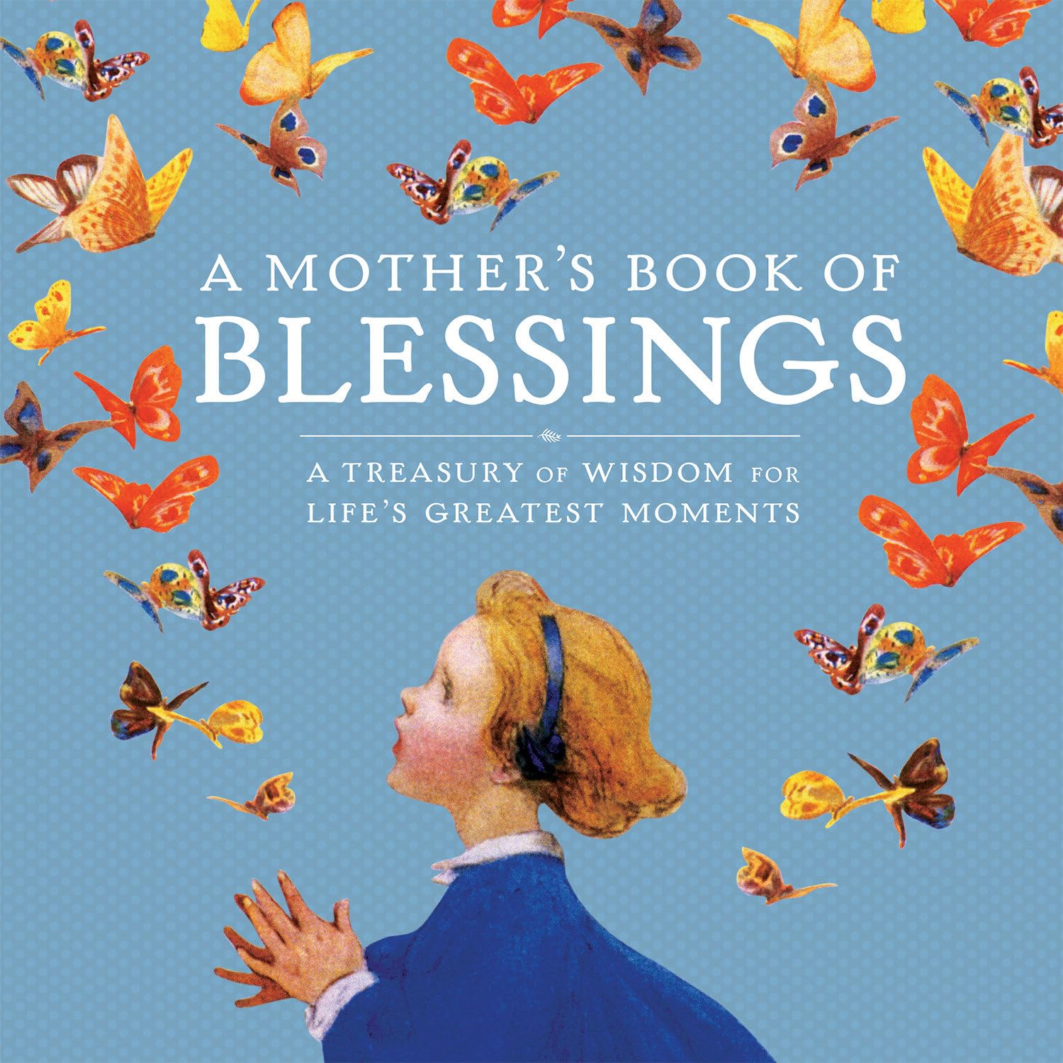 A MOTHER'S BOOK OF BLESSINGS