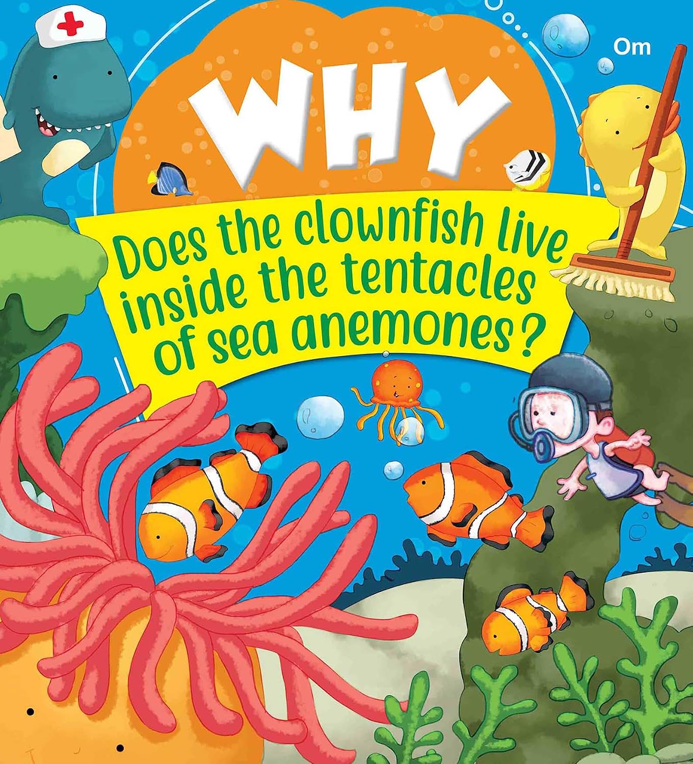 Encyclopedia: Why Does the clownfish live inside the tentacles of sea anemones? (Paperback)