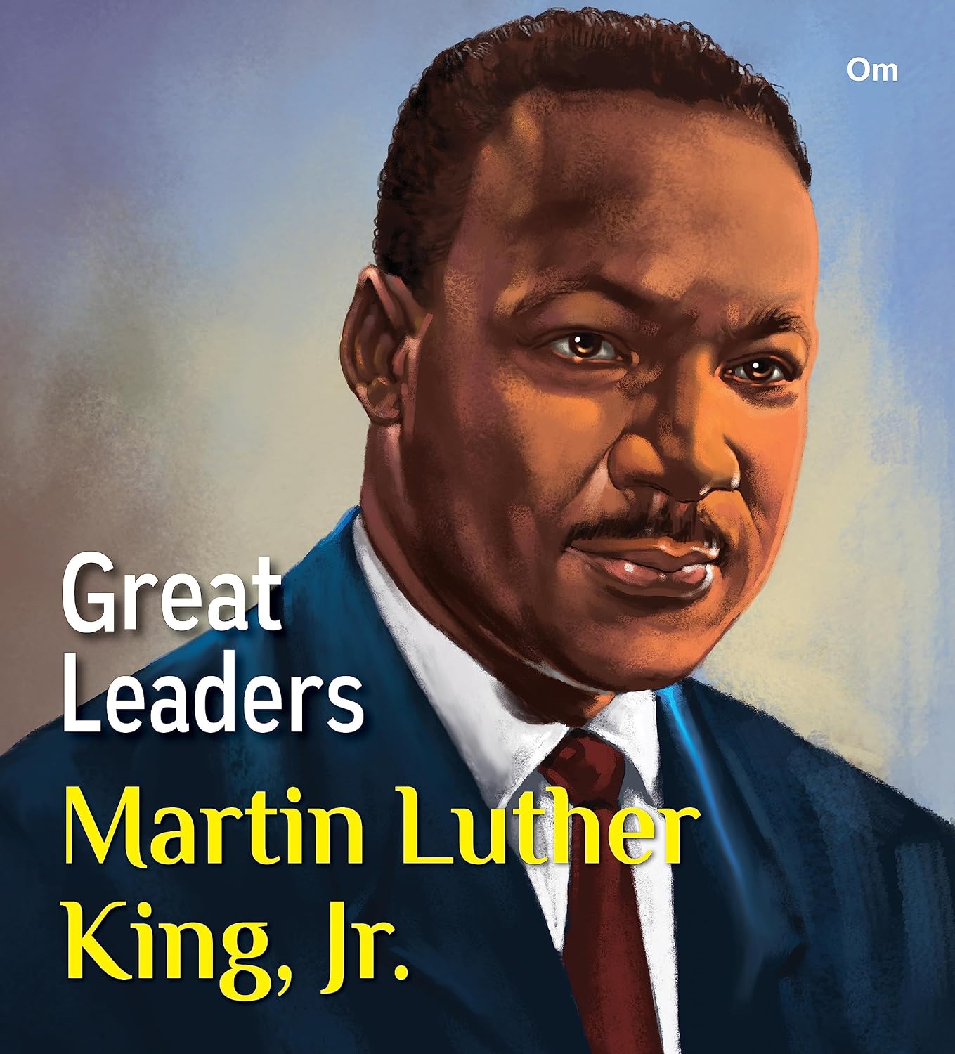 Great Leaders: Martin Luther King, Jr. - World great leader biography for children (Paperback)