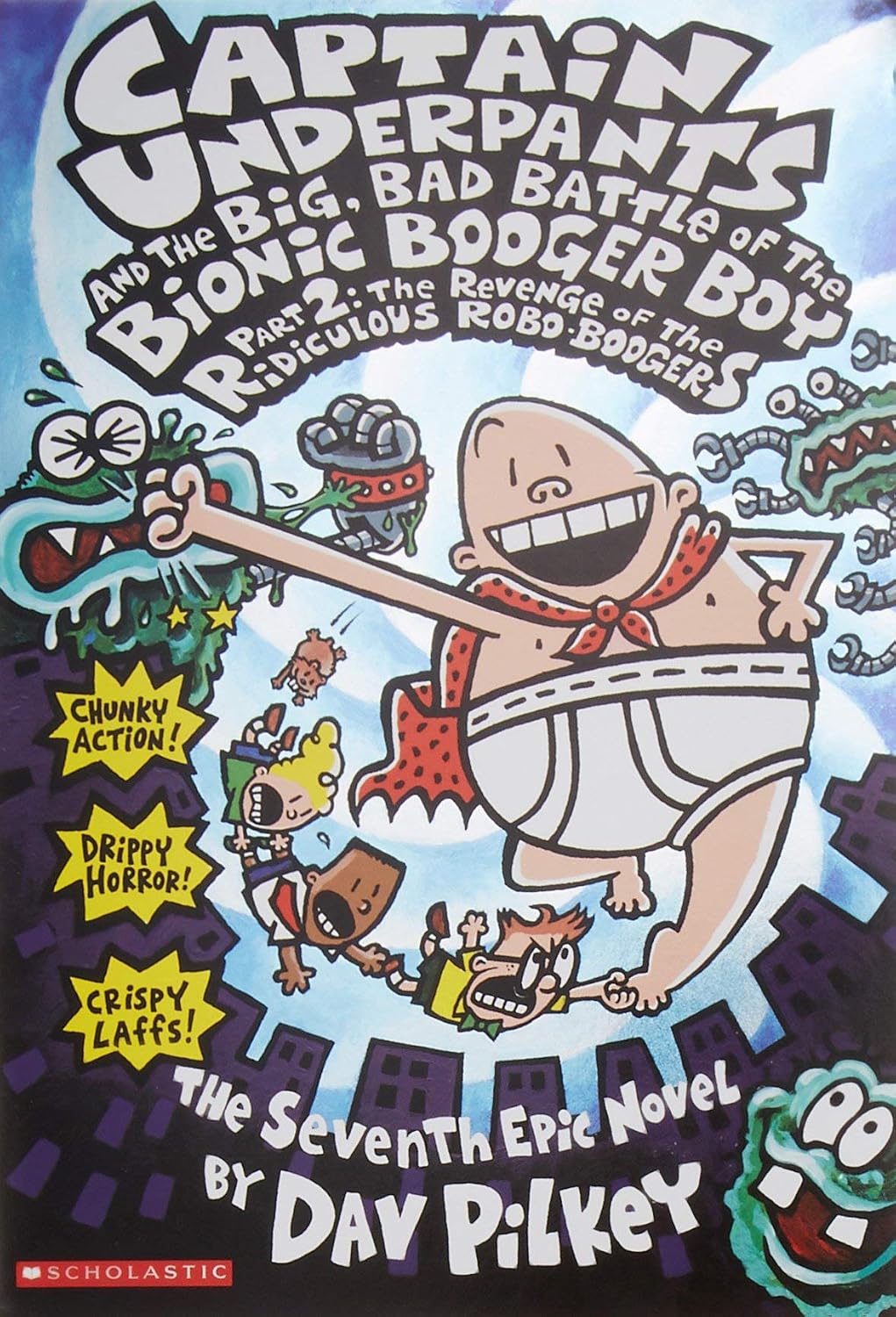 CAPTAIN UNDERPANTS #07: THE BIG BAD BATTLE OF THE BIONIC BOOGER BOY PART 2: The Revenge of the Ridiculous Robo-boogers: 7 (Hardcover)