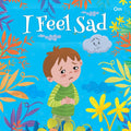 Board Book: I Feel Sad - I Feel illustrated books for kids - Board Book for Children Age 3-5 Years - Early learning board books (Board book)