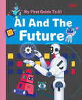 AI: My First Guide to AI - AI and the Future | Beginner’s STEM Book for Kids | Learn Future of Artificial Intelligence, Smart Technology & Innovations | Educational Guide for Ages 8+ (Paperback)