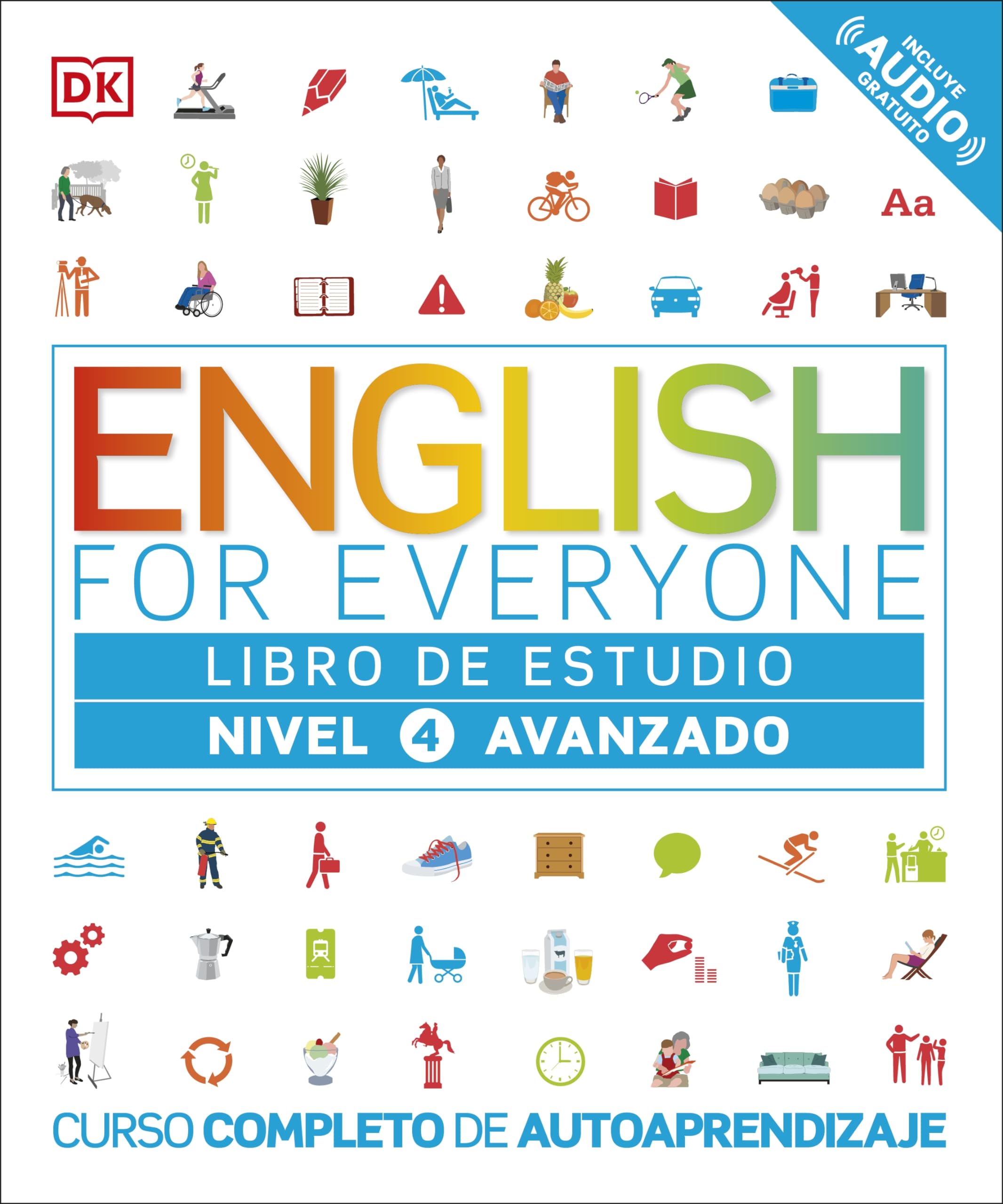 English for Everyone: Nivel 4: Avanzado, Libro de Estudio: Curso completo de autoaprendizaje (DK English for Everyone)