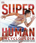 Super Human Encyclopedia: Discover the Amazing Things Your Body Can Do (Super Encyclopedias)