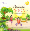 GROW WITH YOGA - For a Better Tomorrow... (First Edition,2021)