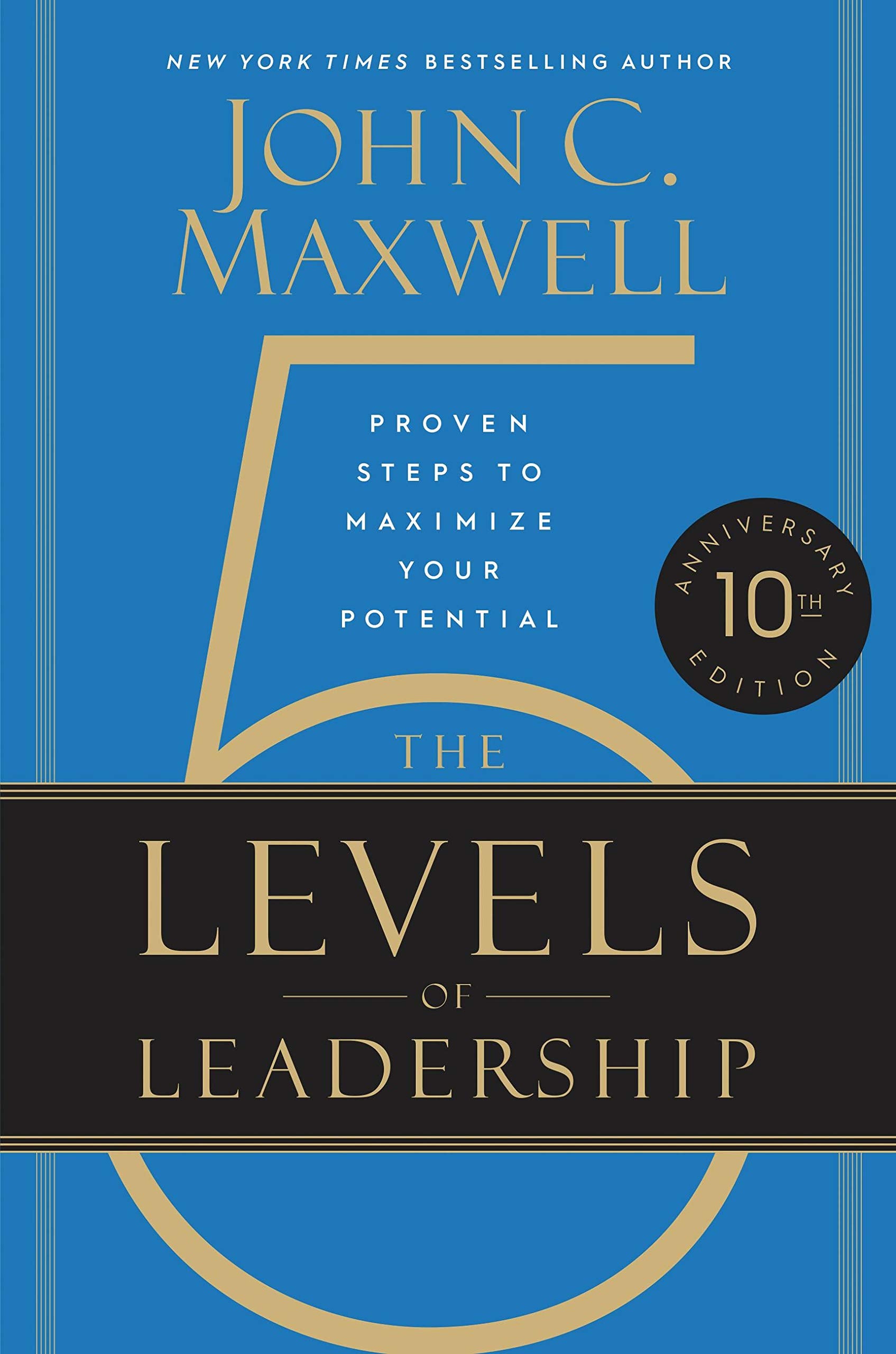 THE 5 LEVELS OF LEADERSHIP (10TH ANNIVERSARY EDITION)