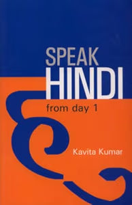 Speak Hindi from Day 1: Practical Conversational Guide by Kavita Kumar