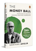 The Money Ball: Your Guide to Crafting Business Ideas and Fundraising | Practical Insights across Leadership, Finance, Marketing, and Growth for Startups