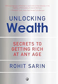 Unlocking Wealth: Secrets to Getting Rich at Any Age by Rohit Sarin