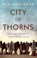 City of Thorns: Nine Lives in the World’s Largest Refugee Camp