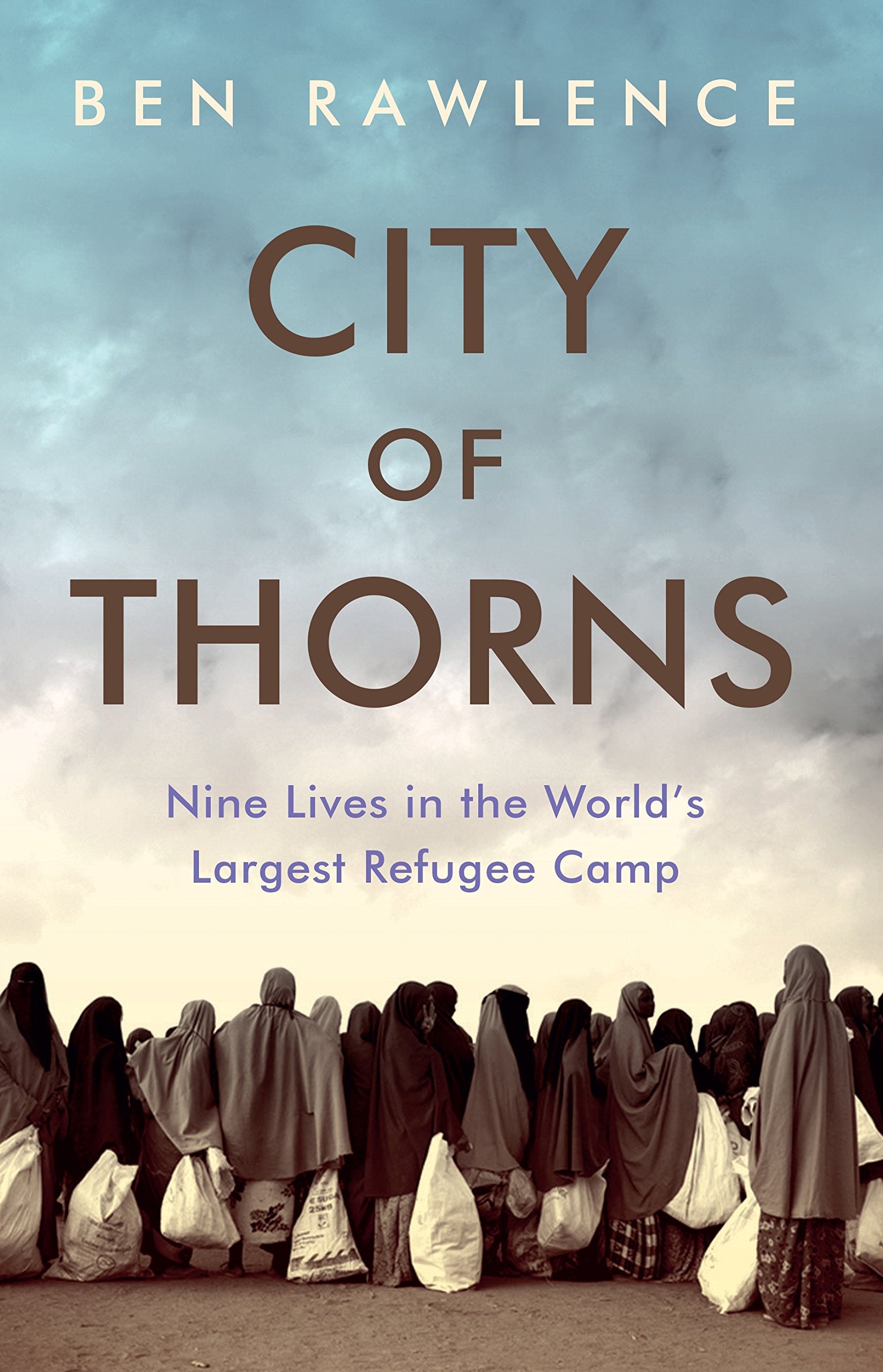 City of Thorns: Nine Lives in the World’s Largest Refugee Camp
