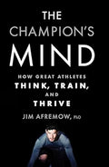 The Champions Mind: How Great Athletes Think, Train, and Thrive by Afremow, Jim