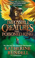 The Poisoned King (Impossible Creatures Book 2) by Katherine Rundell