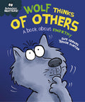 BEHAVIOUR MATTERS: WOLF THINKS OF OTHERS - A BOOK ABOUT EMPATHY