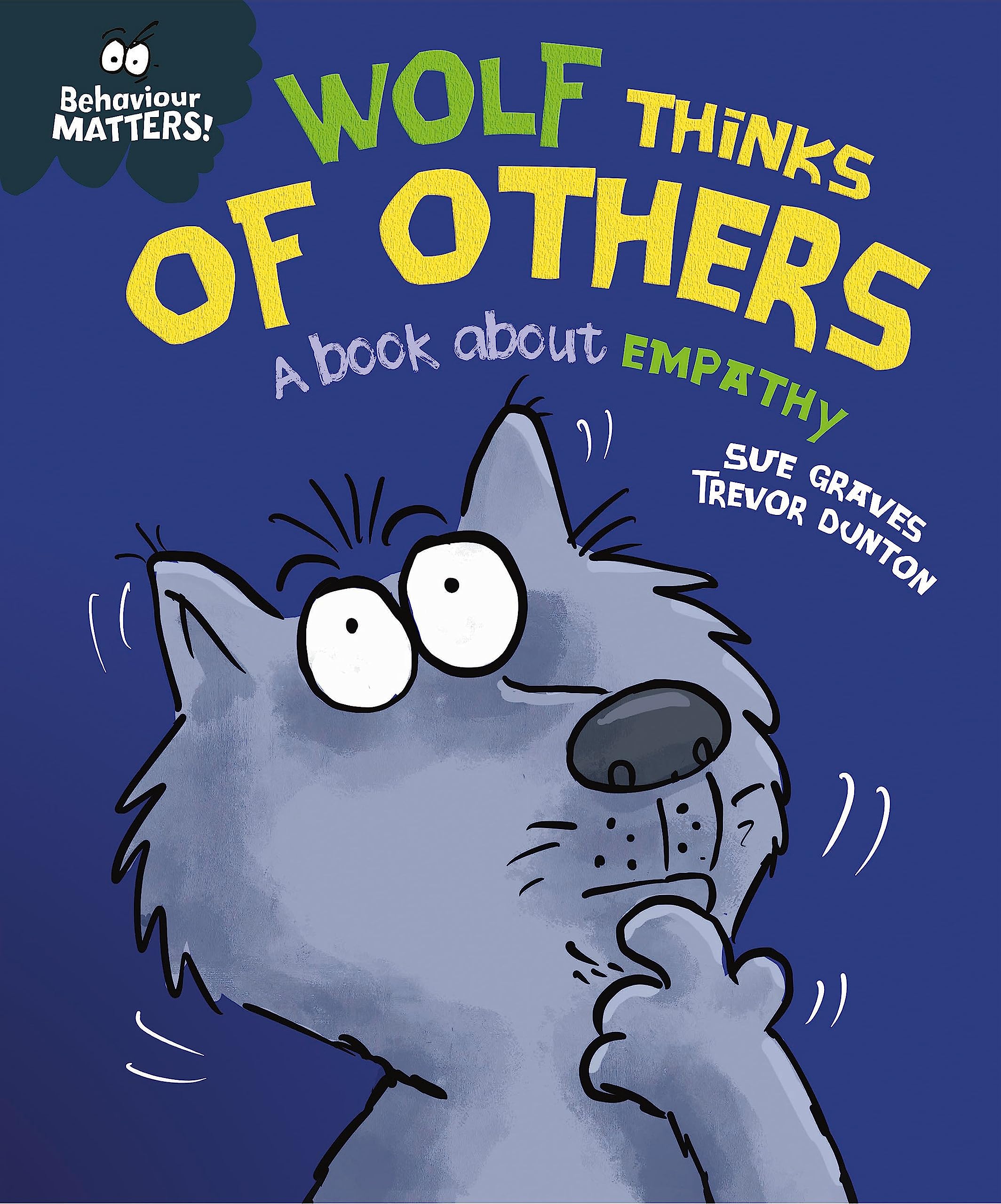 BEHAVIOUR MATTERS: WOLF THINKS OF OTHERS - A BOOK ABOUT EMPATHY