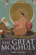 A BRIEF HISTORY OF THE GREAT MOGHULS