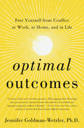Optimal Outcomes : Free Yourself from Conflict at Work, at Home, and in Life